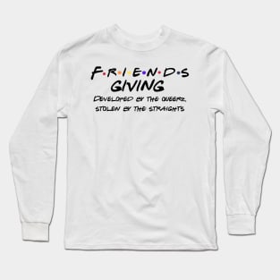 Friendsgiving was created by queers Long Sleeve T-Shirt